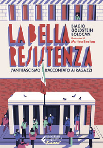 La bella Resistenza. L'antifascismo raccontato ai ragazzi - Biagio Goldstein Bolocan