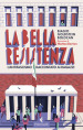 La bella Resistenza. L antifascismo raccontato ai ragazzi