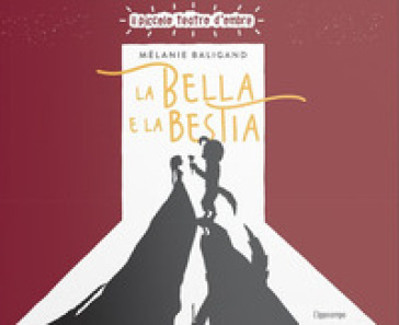 La bella e la bestia. Ediz. illustrata - Mélanie Baligand