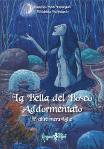 La bella del bosco addormentato e altre meraviglie. Ediz. illustrata - Francisco Merli Panteghini