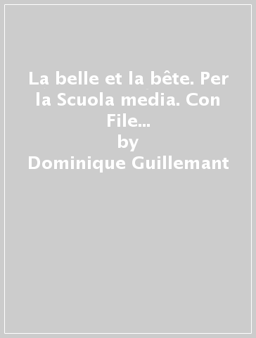 La belle et la bête. Per la Scuola media. Con File audio per il download - Dominique Guillemant