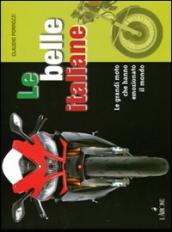 Le belle italiane. Le grandi moto che hanno emozionato il mondo