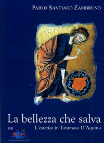 La bellezza che salva. L'estetica in Tommaso D'Aquino - Pablo Santiago Zambruno