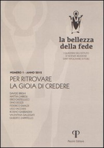 La bellezza della fede. I quaderni dell'Istituto di Scienze Religiose Sant'Apollinare di Forlì (2013). 1: Per ritrovare la gioia di credere - Dino Dozzi - Davide Brighi - Erio Castellucci