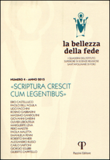 La bellezza della fede. I quaderni dell'Istituto di Scienze Religiose Sant'Apollinare di Forlì (2013). 4: Scriptura crescit cum legentibus - Erio Castellucci - Paolo Dell