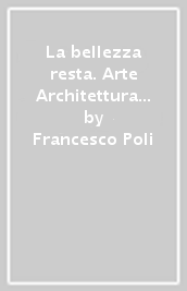 La bellezza resta. Arte Architettura Patrimonio. Per le Scuole superiori. Con e-book. Con espansione online. Vol. 2: Dal Rinascimento al Rococò
