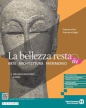 La bellezza resta. Arte Architettura Patrimonio. Per le Scuole superiori. Con e-book. Con espansione online. Vol. 3: Dal Neoclassicismo a oggi