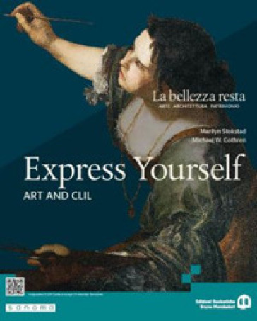 La bellezza resta. Express yourself. Art and CLIL. Per le Scuole superiori. Con e-book. Con espansione online - Marilyn Stokstad - Michael W. Cothren