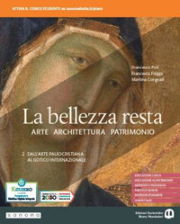 La bellezza resta. Per i Licei e gli Ist. magistrali. Con e-book. Con espansione online. Vol. 2: Dall'arte paleocristiana al Gotico internazionale - Francesco Poli - Francesca Filippi - Martina Corgnati