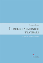 Il bello armonico teatrale (1792, per l inaugurazione del teatro La Fenice di Venezia). Ediz. critica