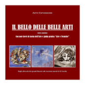 Il bello delle belle arti. Ediz. illustrata