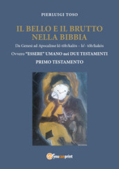 Il bello e il brutto nella Bibbia. Da Genesi ad Apocalisse ki-tob/kalos - lo' - tob/kalos....