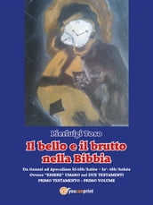 Il bello e il brutto nella Bibbia - Primo Testamento - Primo volume