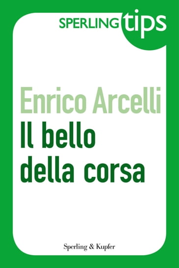 Il bello della corsa - Sperling Tips - Enrico Arcelli