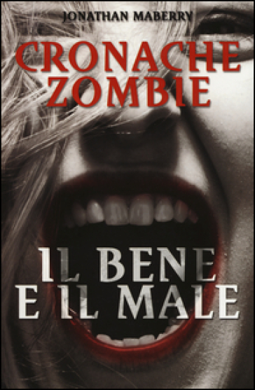 Il bene e il male. Cronache zombie. 2. - Jonathan Maberry