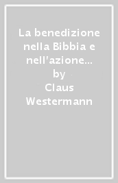 La benedizione nella Bibbia e nell azione della Chiesa