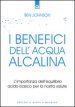 I benefici dell acqua alcalina. L importanza dell equilibrio acido-basico per la nostra salute