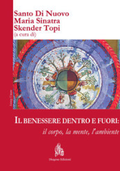 Il benessere dentro e fuori: il corpo, la mente, l ambiente. Ediz. italiana e inglese