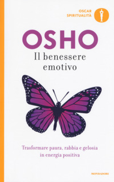 Il benessere emotivo. Trasformare paura, rabbia e gelosia in energia positiva - Osho