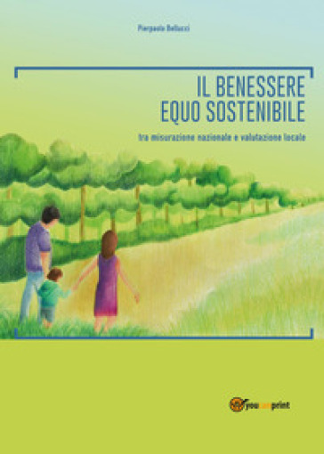 Il benessere equo sostenibile: tra misurazione nazionale e valutazione locale - Pierpaolo Bellucci