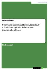 Über Anna Katharina Hahns:  Ermislauh  - Erzählstrategien in Relation zum thematischen Fokus