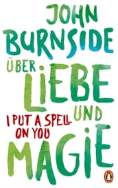 Über Liebe und Magie I Put a Spell on You