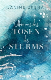 Über uns das Tosen des Sturms