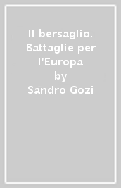 Il bersaglio. Battaglie per l Europa