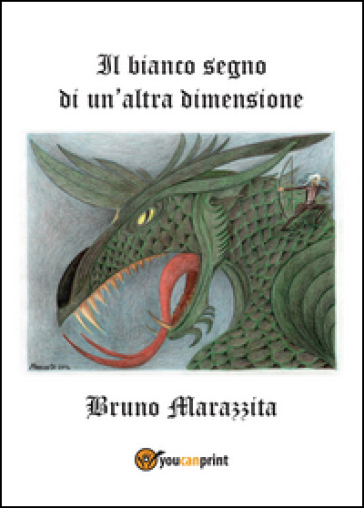 Il bianco segno di un'altra dimensione - Bruno Marazzita