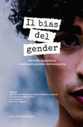 Il bias del gender. Identità, biopolitica e sessualizzazione dell