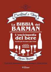 La bibbia del barman. Cocktail e vini. L