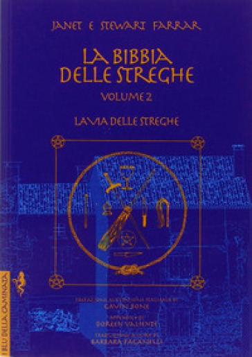 La bibbia delle streghe. Il manuale completo delle streghe. 2.La via delle streghe - Janet Farrar - Stewart Farrar