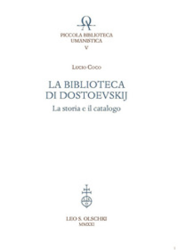 La biblioteca di Dostoevskij. La storia e il catalogo - Lucio Coco