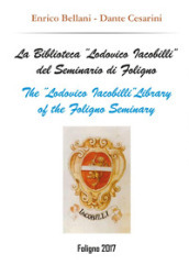 La biblioteca «Lodovico Iacobilli» del Seminario di Foligno-The «Lodovico Iacobilli» library of the Foligno Seminary