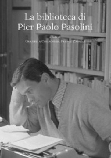 La biblioteca di Pier Paolo Pasolini - G. Chiarcossi | 