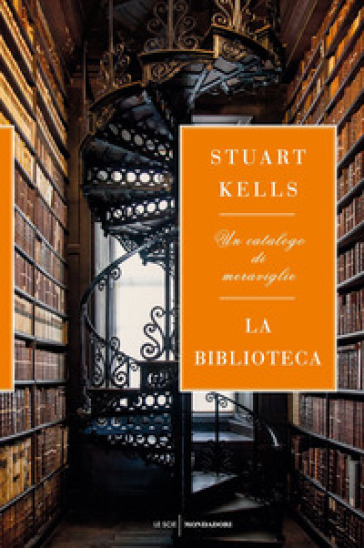 La biblioteca. Un catalogo di meraviglie - Stuart Kells