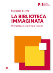 La biblioteca immaginata. Un