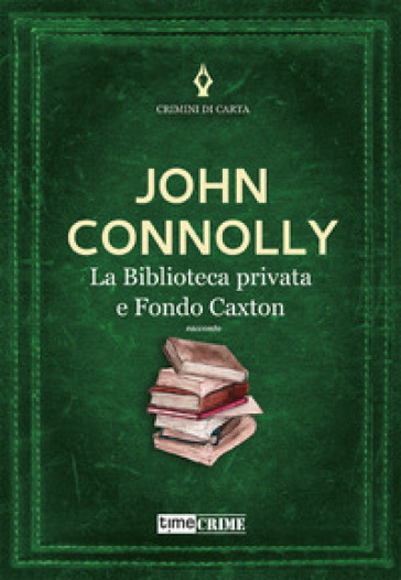 La biblioteca privata e Fondo Caxton - John Connolly