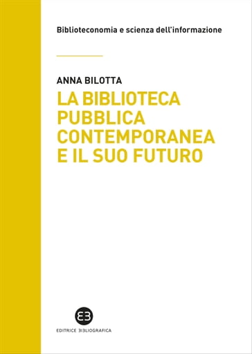 La biblioteca pubblica contemporanea e il suo futuro - Anna Bilotta