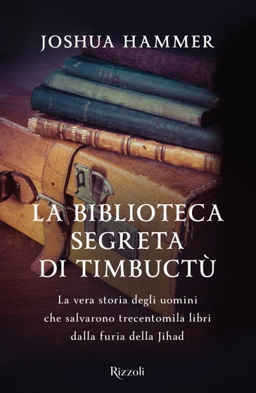 La biblioteca segreta di Timbuctù - Joshua Hammer