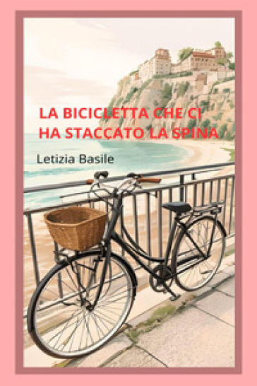 La bicicletta che ci ha staccato la spina - Letizia Basile
