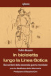 In bicicletta lungo la linea gotica. Sui sentieri della seconda guerra mondiale con la staffetta della memoria