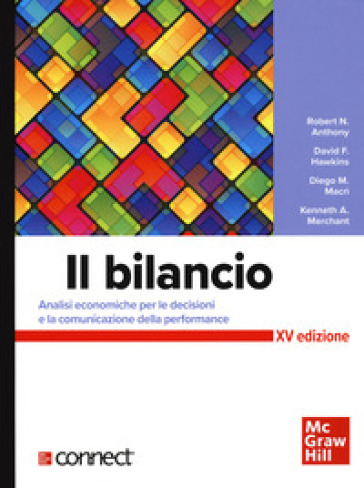 Il bilancio. Analisi economiche per le decisioni e la comunicazione della performance. Con connect - Robert N. Anthony - David F. Hawkins - Kenneth A. Merchant - Diego M. Macrì