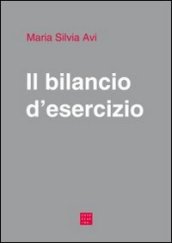 Il bilancio d esercizio. Principi di redazione, norme civilistiche e principi contabili OIC