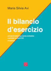 Il bilancio d esercizio. Principi di redazione, norme civilistiche e principi contabili OIC