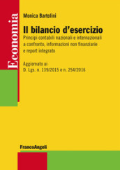 Il bilancio d esercizio. Principi contabili nazionali e internazionali a confronto, informazioni non finanziarie e report integrato. Aggiornato ai D. Lgs. n. 139/2015 e n. 254/2016