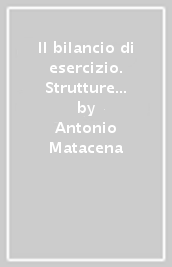 Il bilancio di esercizio. Strutture formali, logiche sostanziali e principi generali