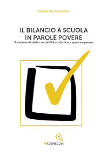 Il bilancio a scuola in parole povere. Fondamenti della contabilità scolastica, capire e operare - Alessandra Amarante