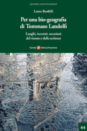 Per una bio-geografia di Tommaso Landolfi. Luoghi, incontri, occasioni del vissuto e della scrittura