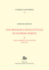 Una biografia intellettuale di Vilfredo Pareto. 3: Dalla libertà alla scienza (1898-1923)